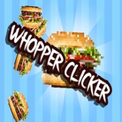 Whopper Clicker